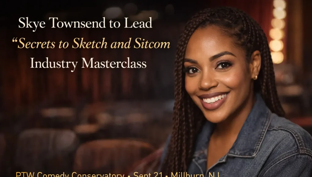 Skye Townsend to Lead Secrets to Sketch and Sitcom Industry Masterclass at PTW Comedy Conservatory – Education